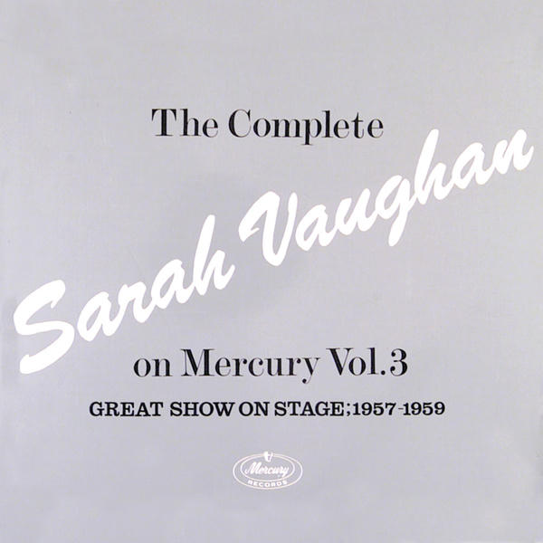 Sarah Vaughan: The Complete Sarah Vaughan on Mercury, Vol. 3: Great Show on Stage (1954-1956) [6CD Box] (1990)
